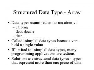 An array is a structured data type