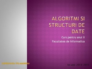 Curs pentru anul II Facultatea de informatica An