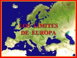 LOS LMITES DE EUROPA Los puntos geogrficos exactos