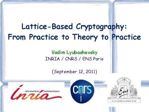 LatticeBased Cryptography From Practice to Theory to Practice