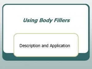 Using Body Fillers Description and Application History of