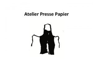 Atelier Presse Papier Atelier Presse Papier est un