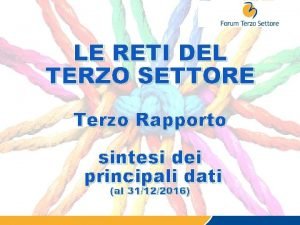 LE RETI DEL TERZO SETTORE Terzo Rapporto sintesi