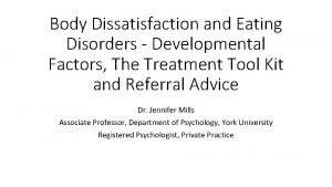 Body Dissatisfaction and Eating Disorders Developmental Factors The