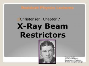 Resident Physics Lectures Christensen Chapter 7 XRay Beam