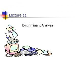 Lecture 11 Discriminant Analysis Similarities and Differences between