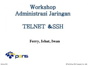 Workshop Administrasi Jaringan TELNET SSH Ferry Isbat Iwan