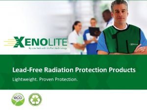 LeadFree Radiation Protection Products Lightweight Proven Protection About