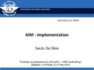 International Civil Aviation Organization SIPASBU2012 WP 19 AIM