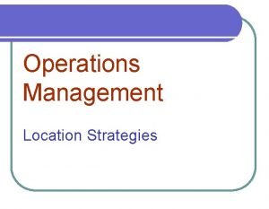 What is location strategy in operations management