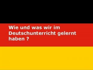 Wie und was wir im Deutschunterricht gelernt haben