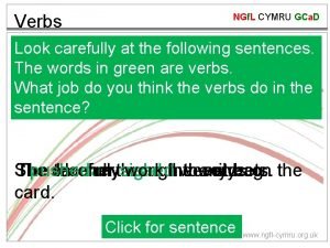 Verbs NGf L CYMRU GCa D Look carefully