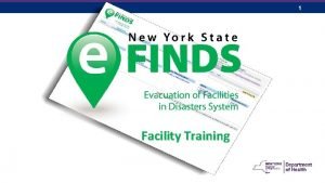 1 Facility Training 2 AGENDA e FINDS INTRODUCTION