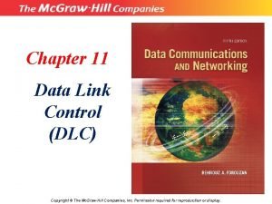 Chapter 11 Data Link Control DLC Copyright The