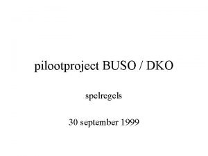 pilootproject BUSO DKO spelregels 30 september 1999 inhoud