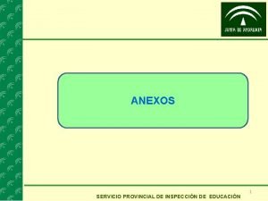 ANEXOS SERVICIO PROVINCIAL DE INSPECCIN DE EDUCACIN 1