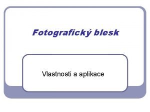 Fotografick blesk Vlastnosti a aplikace Typy elektronickch blesk