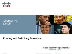 Chapter 10 DHCP Routing and Switching Essentials PresentationID