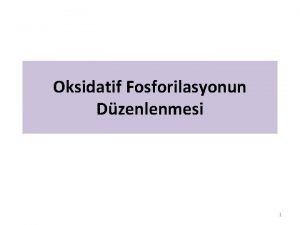 Oksidatif fosforillenme Oksidatif fosforillenme