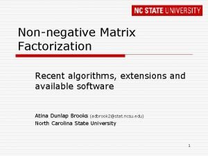 Nonnegative Matrix Factorization Recent algorithms extensions and available