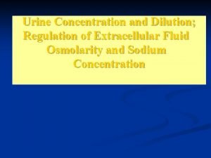 Urine Concentration and Dilution Regulation of Extracellular Fluid