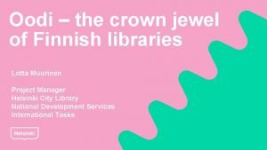 Oodi the crown jewel of Finnish libraries Lotta