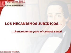 LOS MECANISMOS JURIDICOS herramientas para el Control Social