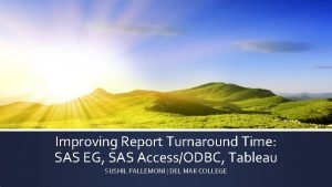 Improving Report Turnaround Time SAS EG SAS AccessODBC