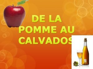 DE LA POMME AU CALVADOS SOMMAIRE Dtermination des