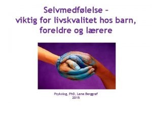 Selvmedflelse viktig for livskvalitet hos barn foreldre og