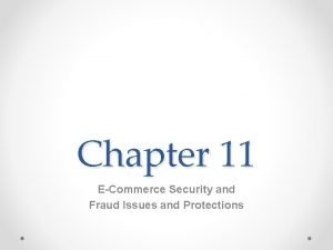 E commerce security and fraud issues and protections