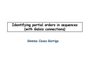 Identifying partial orders in sequences with Galois connections