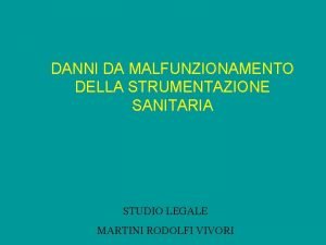 DANNI DA MALFUNZIONAMENTO DELLA STRUMENTAZIONE SANITARIA STUDIO LEGALE