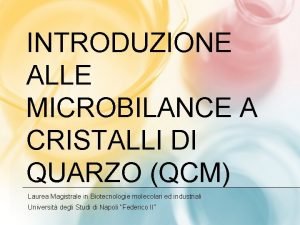 INTRODUZIONE ALLE MICROBILANCE A CRISTALLI DI QUARZO QCM