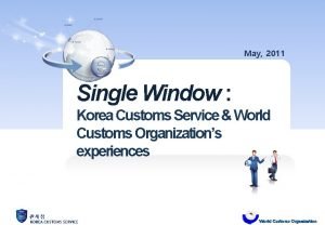May 2011 Single Window Korea Customs Service World
