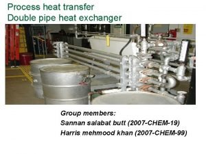 Process heat transfer Double pipe heat exchanger Group