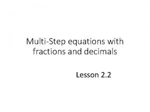 MultiStep equations with fractions and decimals Lesson 2