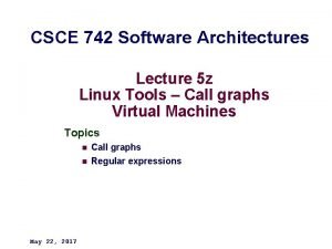 CSCE 742 Software Architectures Lecture 5 z Linux