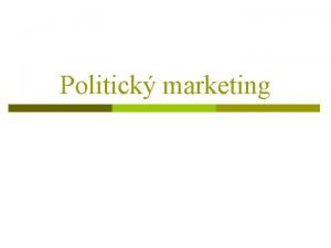 Politick marketing Struktura p Politick marketing 1 2