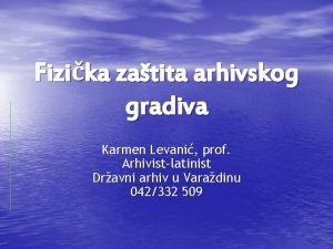 Fizika zatita arhivskog gradiva Karmen Levani prof Arhivistlatinist