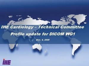 IHE Cardiology Technical Committee Profile update for DICOM