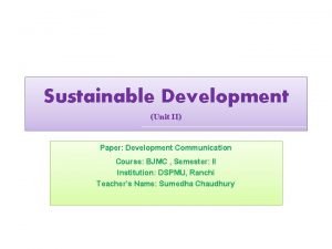Sustainable Development Unit II Paper Development Communication Course