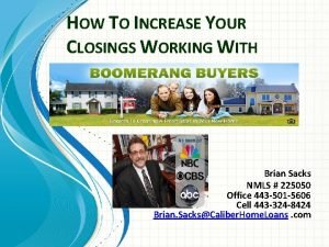 HOW TO INCREASE YOUR CLOSINGS WORKING WITH Brian