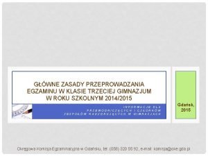 GWNE ZASADY PRZEPROWADZANIA EGZAMINU W KLASIE TRZECIEJ GIMNAZJUM