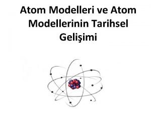 Atom Modelleri ve Atom Modellerinin Tarihsel Geliimi 1
