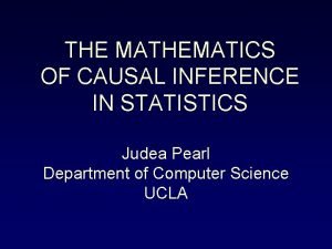 THE MATHEMATICS OF CAUSAL INFERENCE IN STATISTICS Judea THE MATHEMATICS OF CAUSAL INFERENCE IN STATISTICS Judea