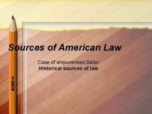 Sources of American Law Case of shipwrecked Sailor