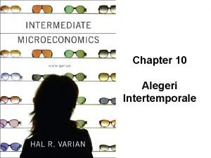 Chapter 10 Alegeri Intertemporale Alegeri intertemporale u veniturile