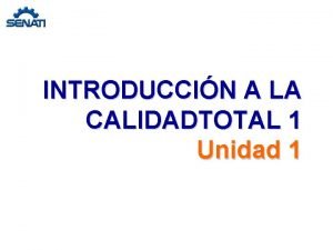 INTRODUCCIN A LA CALIDADTOTAL 1 Unidad 1 CULTURA