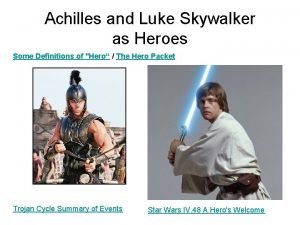 Achilles and Luke Skywalker as Heroes Some Definitions